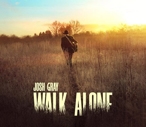 Josh Gray Walk Alone New CD