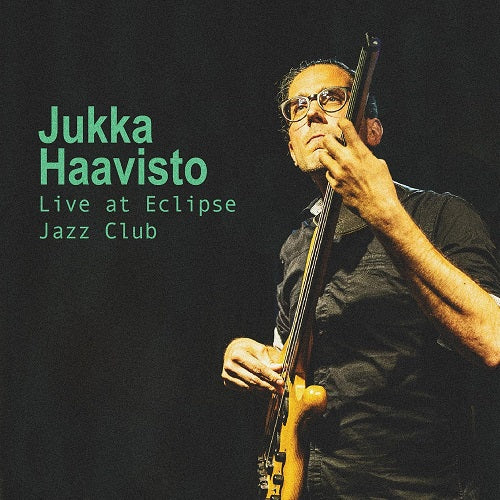 Jukka Haavisto Live At Eclipse Jazz Club New CD Presale