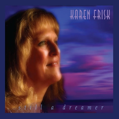 Karen Frisk Still A Dreamer New CD