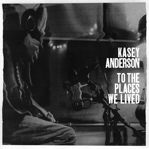 Kasey Anderson To the Places We Lived New CD