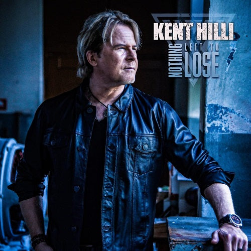 Kent Hilli Nothing Left To Lose New CD