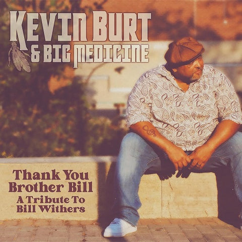 KEVIN BURT & BIG MEDICINE Thank You Brother Bill A Tribute To Bill Withers CD