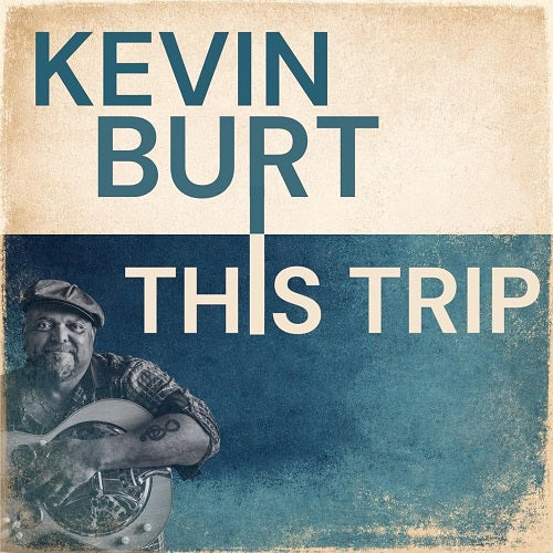 Kevin Burt This Trip New CD Presale