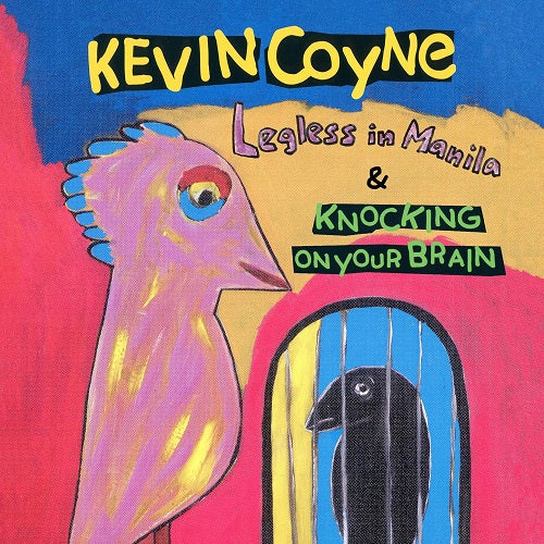 Kevin Coyne Legless in Manila & Knocking On Your Brain And 2 Disc New CD