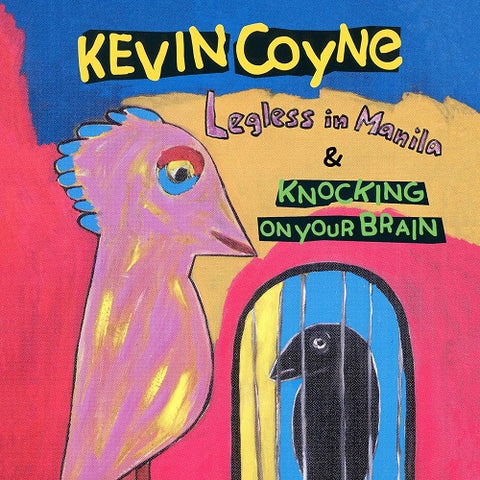 Kevin Coyne Legless in Manila & Knocking On Your Brain And 2 Disc New CD