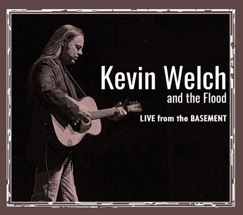 KEVIN WELCH & THE FLOOD Live From The Basement New CD