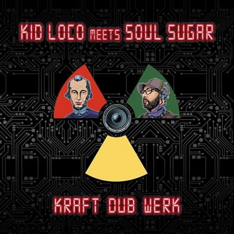 Kid Loco meets Soul Sugar Kraft Dub Werk New CD