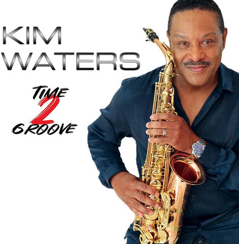 Kim Waters Time 2 Groove And New CD Presale