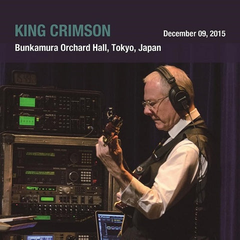 KING CRIMSON December 09 2015 Bunkamura Orchard Hall Tokyo Japan New CD Presale