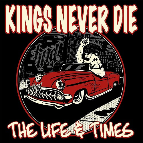Kings Never Die The Life & Times And New CD
