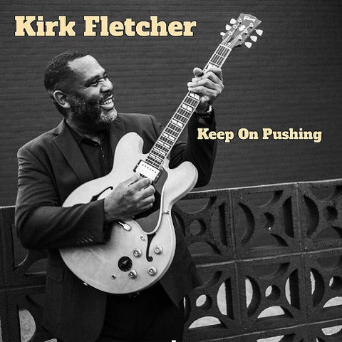 Kirk Fletcher Keep On Pushing New CD Presale
