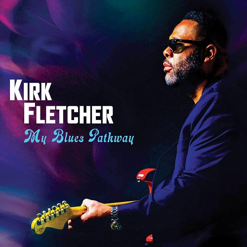 Kirk Fletcher My Blues Pathway Deluxe Edition New CD
