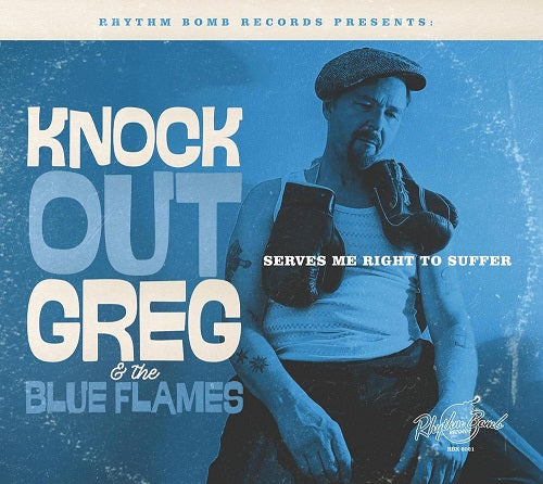 KNOCK OUT GREG BLUE FLAMES Serves Me Right To Suffer New CD