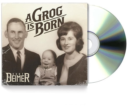 Kurt Deimer A Grog Is Born New CD Presale