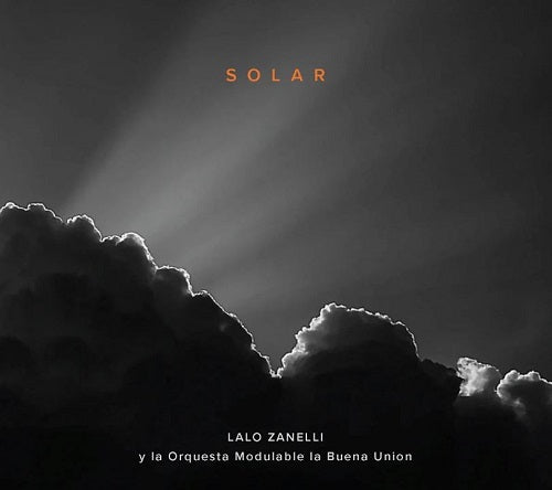 LALO ZANELLI & LA ORQUESTA MODULABLE LA BUENA Solar New CD Presale