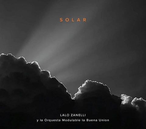 LALO ZANELLI & LA ORQUESTA MODULABLE LA BUENA Solar New CD Presale