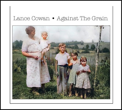 LANCE COWAN Against The Grain New CD
