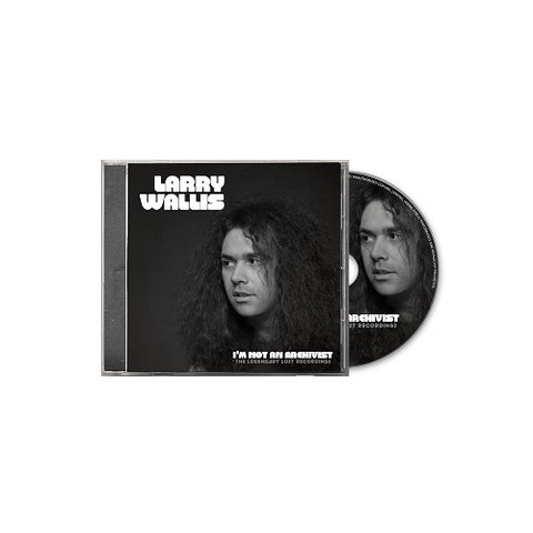 Larry Wallis Im Not An Archivist The Legendary Lost Recordings New CD Presale