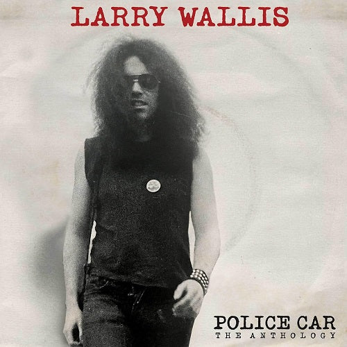 Larry Wallis Police Car The Anthology New CD