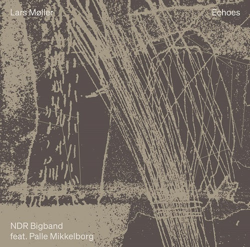 Lars Moller NDR Bigband Palle Mikkelborg Echoes New CD