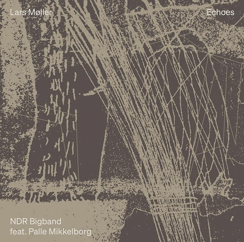 Lars Moller NDR Bigband Palle Mikkelborg Echoes New CD