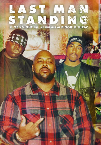 Last Man Standing Suge Knight And the Murders Of Biggie And Tupac & New DVD