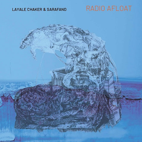 LAYALE CHAKER & SARAFAND Radio Afloat And New CD