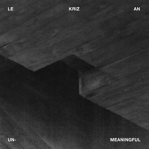 Le Kriz an Unmeaningful New CD Presale