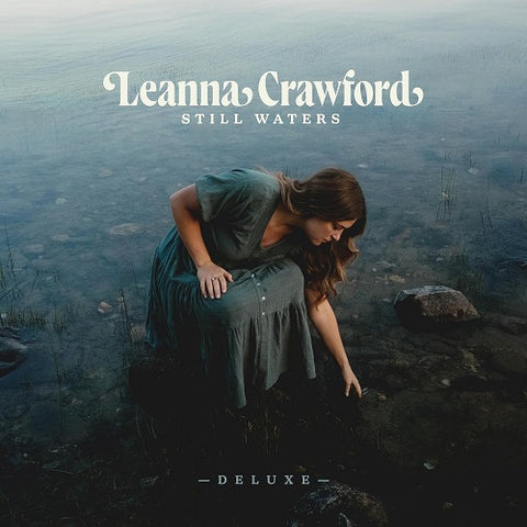 Leanna Crawford Still Waters Deluxe Edition New CD Presale