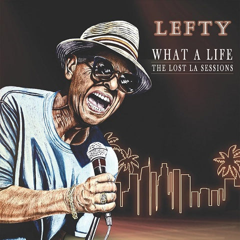 Lefty What A Life The Lost La Sessions New CD