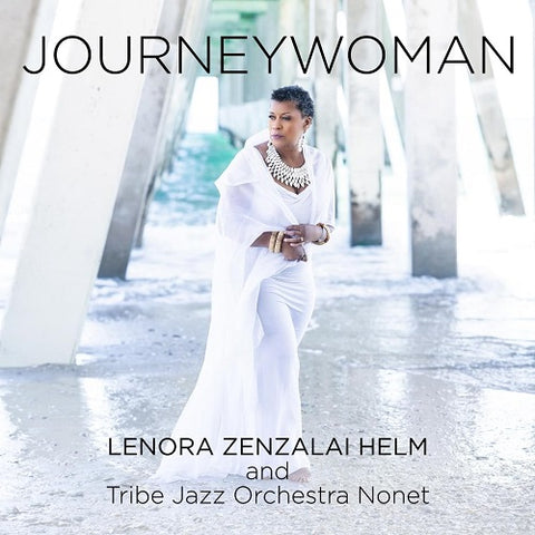 Lenora Zenzalai Helm and Tribe Jazz Orchestra Nonet Journeywoman & New CD