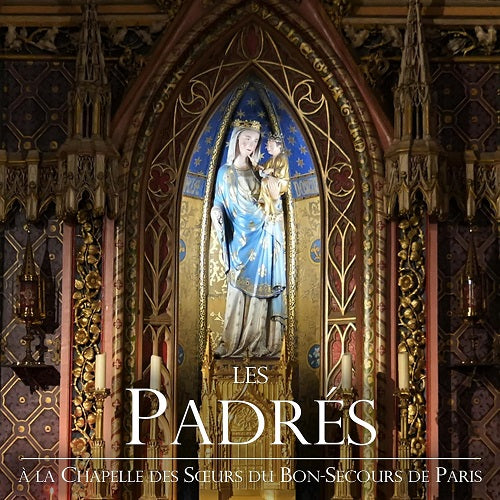 Les Padres A la Chapelle des Sours du Bon Secours de Paris New CD