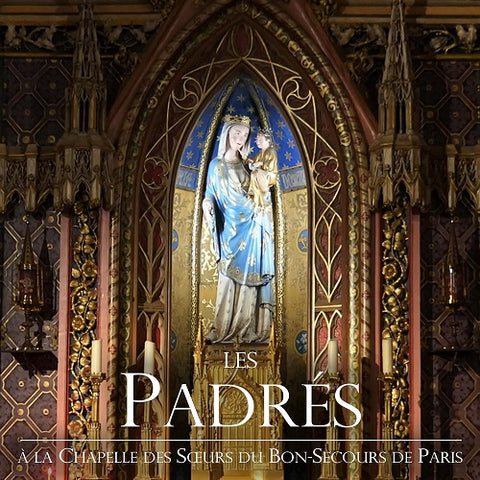 Les Padres A la Chapelle des Sours du Bon-Secours de Paris New CD