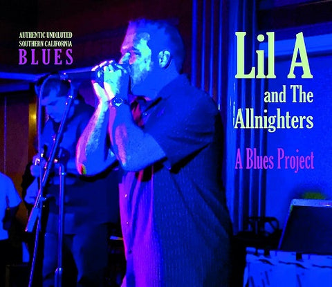 LIL A & THE ALLNIGHTERS A Blues Project And New CD