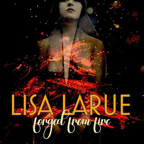 Lisa Larue Forged From Fire New CD Presale