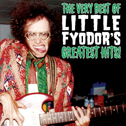 Little Fyodor The Very Best Of Little Fyodor's Greatest Hits Fyodors New CD