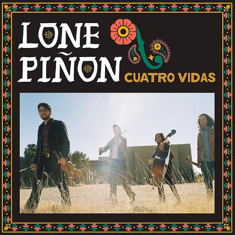 Lone Pinon Cuatro Vidas New CD