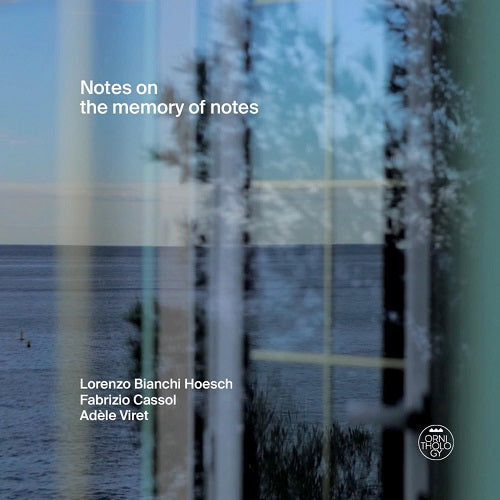 Lorenzo Bianchi Hoesch Fabrizio Cassol Notes On the Memory of Notes CD Presale