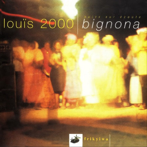 Louis 2000 Nuits Sur Ecoute Bignona New CD Presale