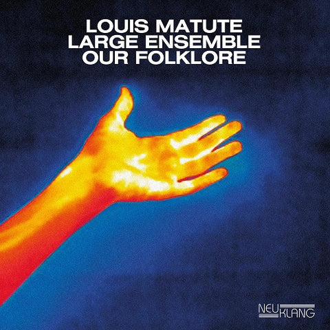 Louis Matute Large Ensemble Our Folklore New CD