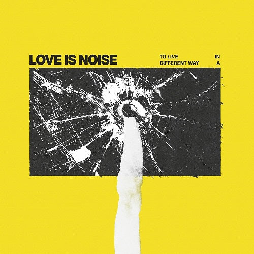 Love Is Noise To Live in a Different Way New CD