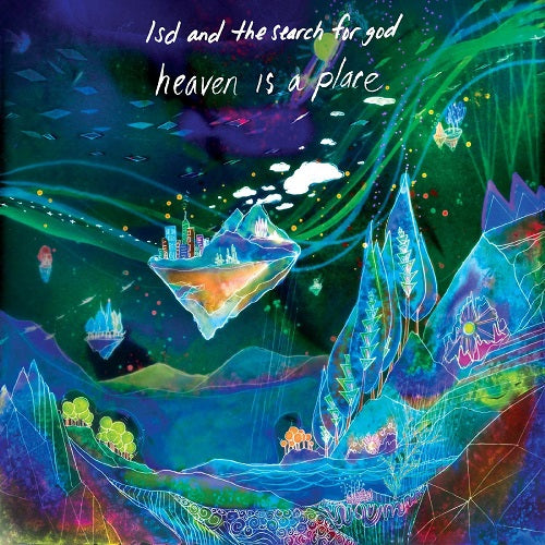 LSD and the Search for God Heaven Is a Place & New CD Presale