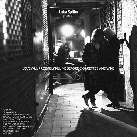 Luke Spiller Love Will Probably Kill Me Before Cigarettes And Wine & CD Presale