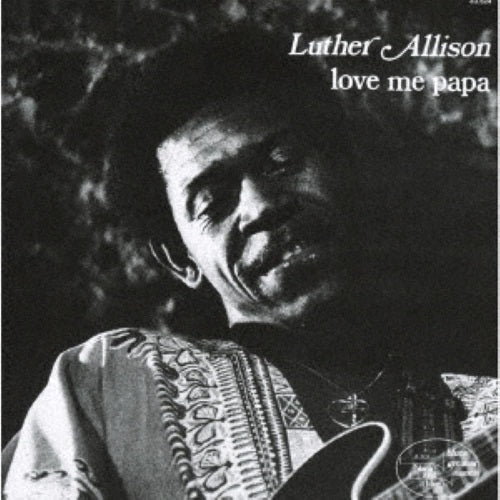 Luther Allison Love Me Papa New CD