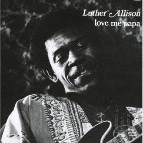 Luther Allison Love Me Papa New CD