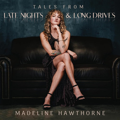 Madeline Hawthorne Tales From Late Nights & Long Drives And New CD