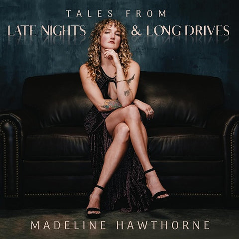 Madeline Hawthorne Tales From Late Nights & Long Drives And New CD