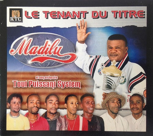 Madilu & Son Orchestre Tout Puissant System Le Tenant Du Titre And New CD