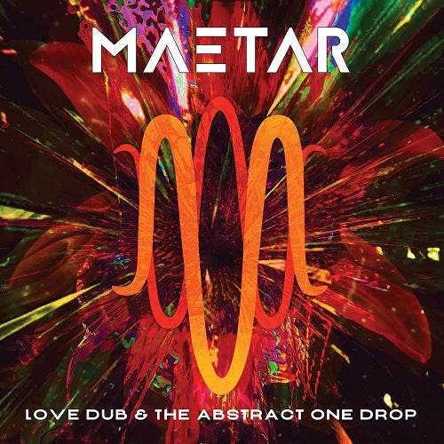Maetar Love Dub & the Abstract One Drop And New CD