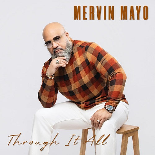 Mervin Mayo Through It All New CD Presale – Kishkash Entertainment